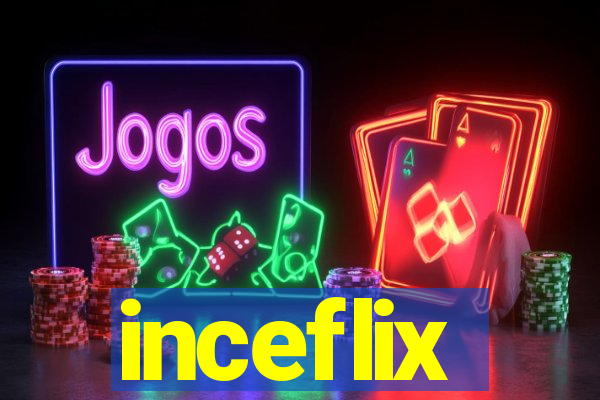 inceflix