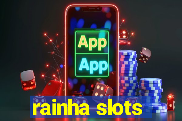 rainha slots