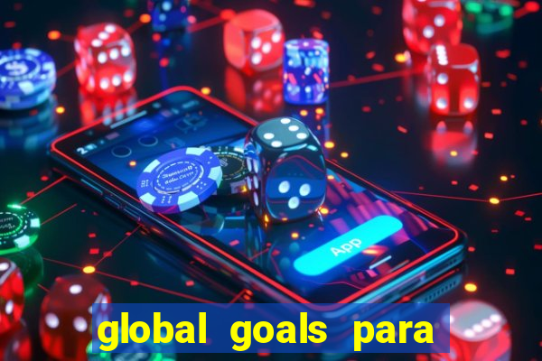 global goals para que serve