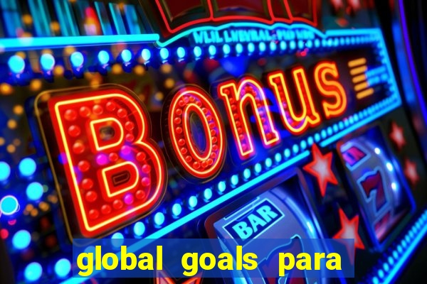 global goals para que serve