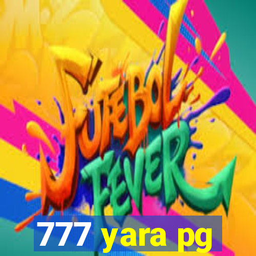 777 yara pg