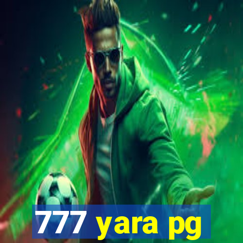 777 yara pg