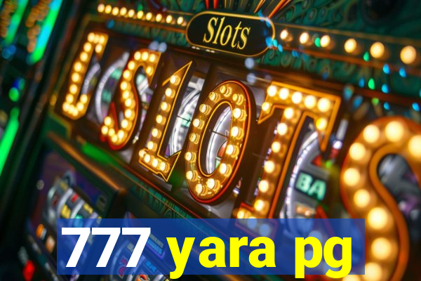 777 yara pg