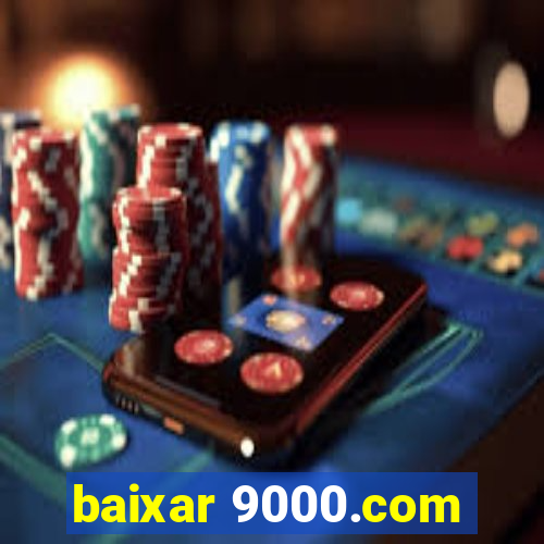 baixar 9000.com