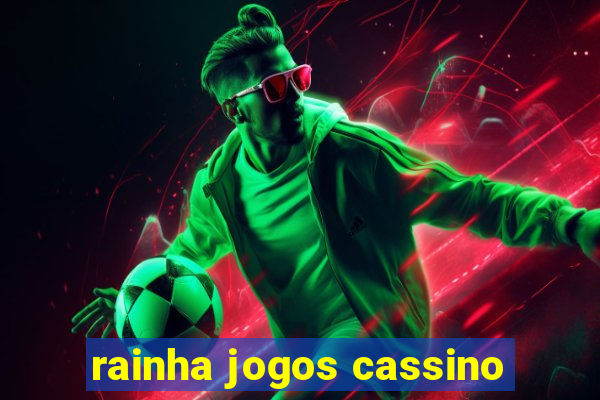 rainha jogos cassino