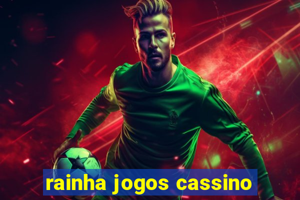 rainha jogos cassino