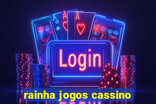 rainha jogos cassino