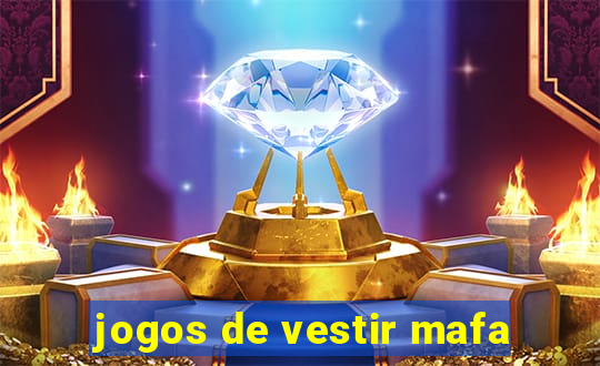 jogos de vestir mafa