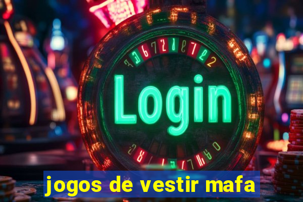 jogos de vestir mafa