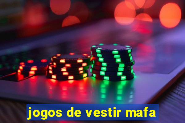 jogos de vestir mafa