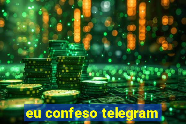 eu confeso telegram