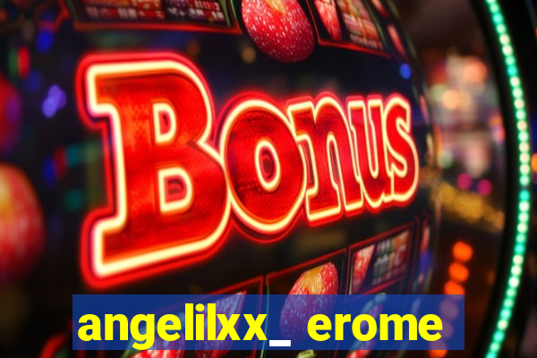 angelilxx_ erome