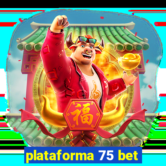 plataforma 75 bet