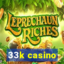 33k casino