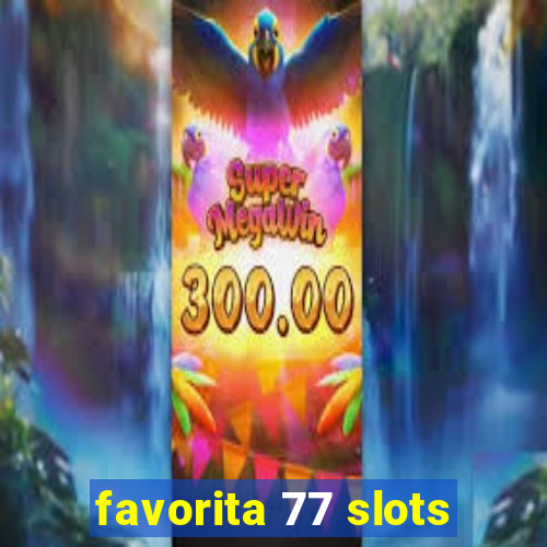 favorita 77 slots