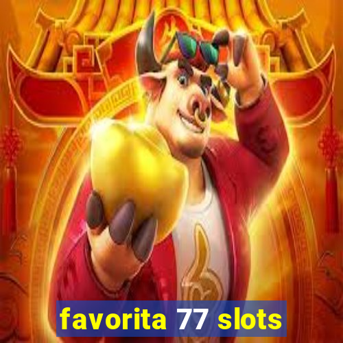 favorita 77 slots