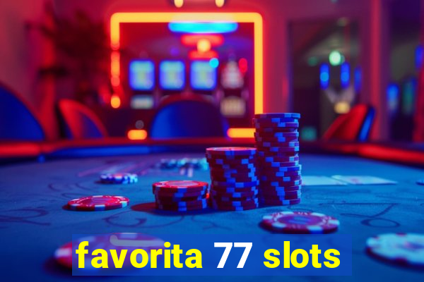 favorita 77 slots