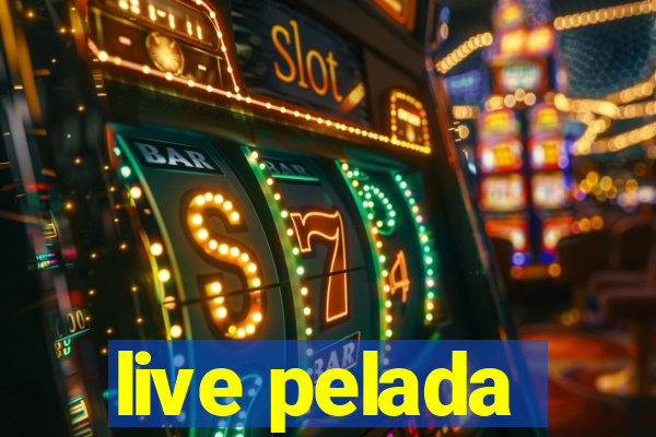 live pelada