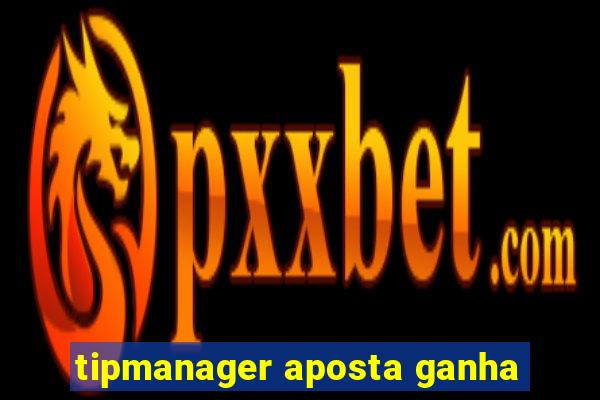 tipmanager aposta ganha