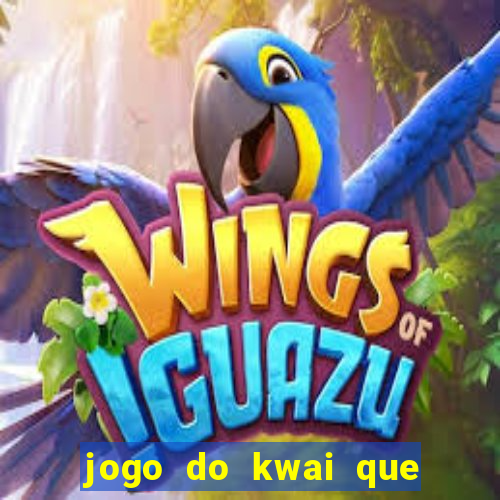 jogo do kwai que ganha dinheiro