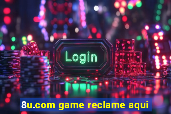 8u.com game reclame aqui