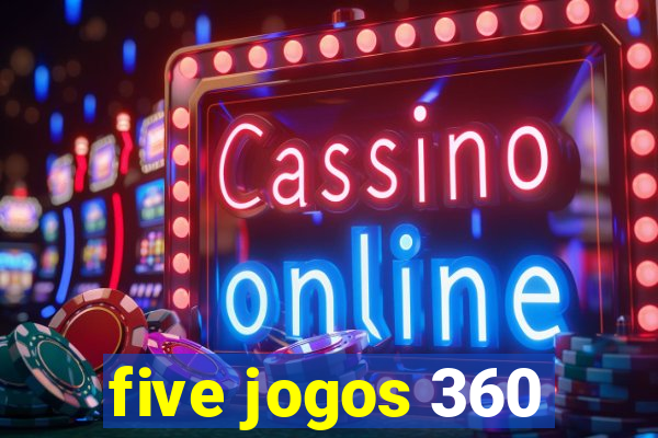 five jogos 360