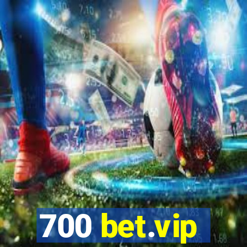 700 bet.vip