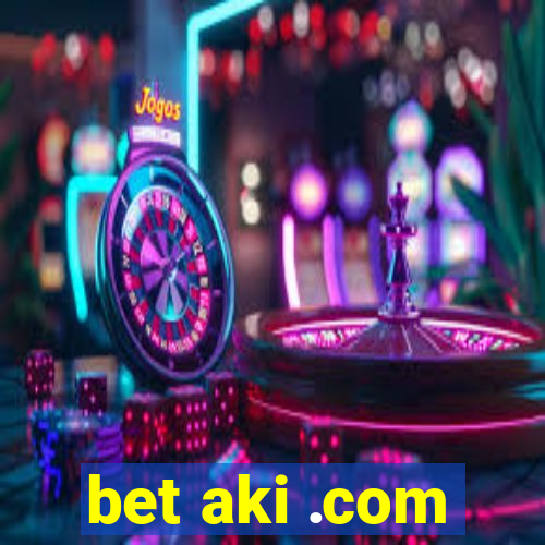 bet aki .com