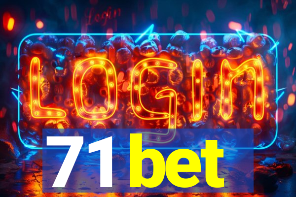 71 bet