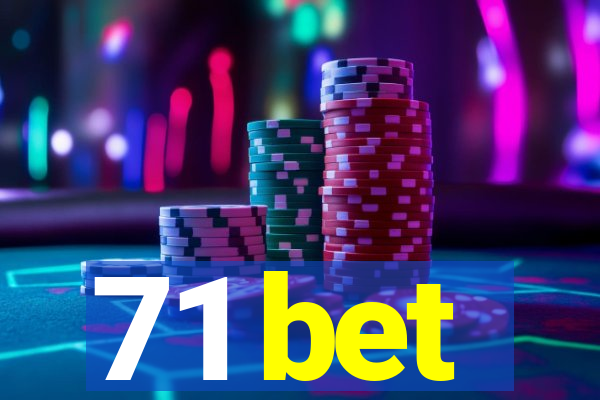 71 bet