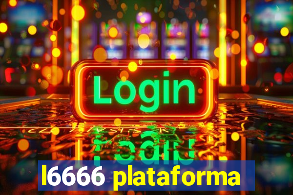 l6666 plataforma