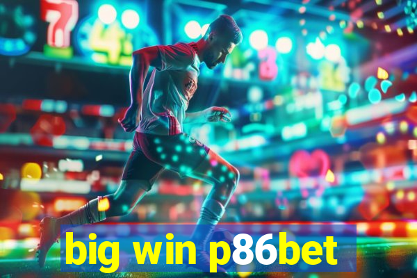 big win p86bet