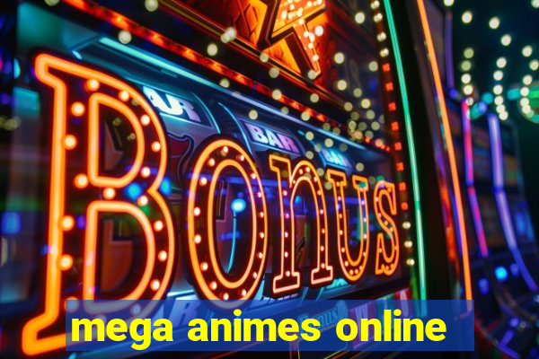 mega animes online