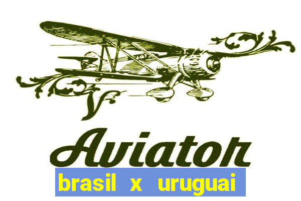 brasil x uruguai ao vivo multicanais