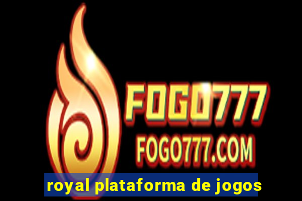 royal plataforma de jogos