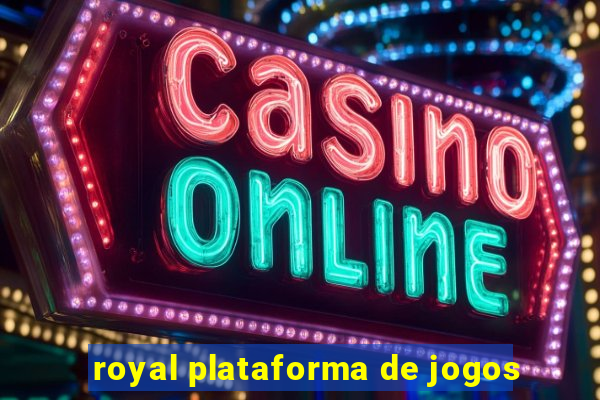 royal plataforma de jogos