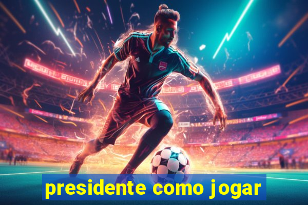 presidente como jogar