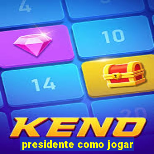 presidente como jogar