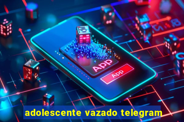 adolescente vazado telegram