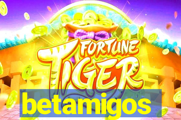 betamigos