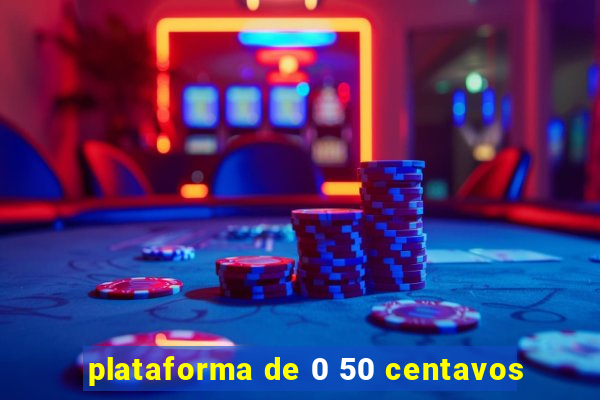 plataforma de 0 50 centavos