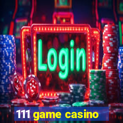 111 game casino