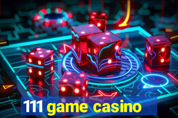 111 game casino