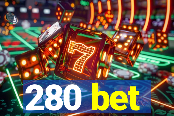 280 bet