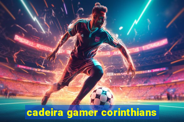 cadeira gamer corinthians