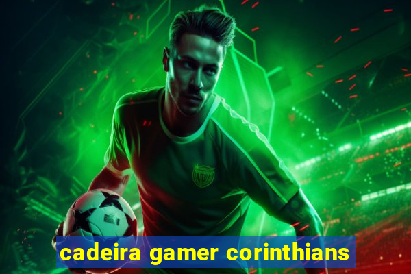 cadeira gamer corinthians