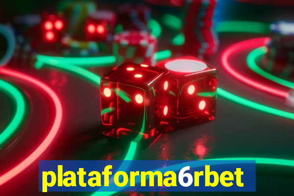 plataforma6rbet