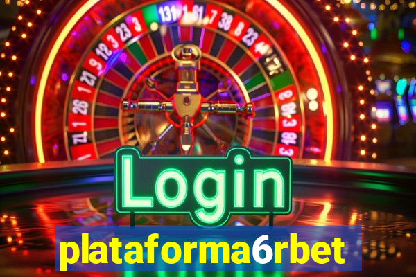 plataforma6rbet