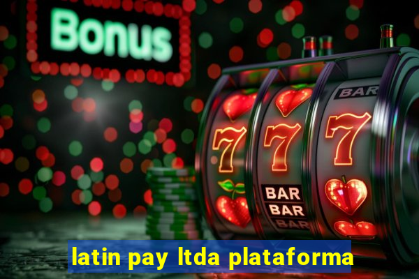 latin pay ltda plataforma