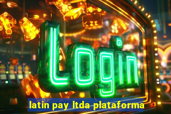 latin pay ltda plataforma